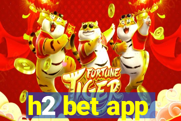 h2 bet app